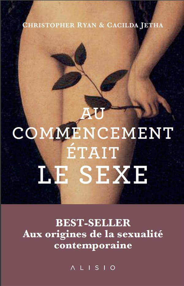 Au commencement était le sexe. Aux origines préhistoriques de la sexualité moderne