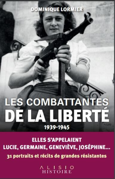 Les combattantes de la liberté. 1939 - 1945