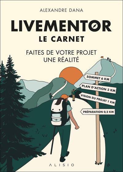 Le carnet Livementor. Faites de votre projet une réalité