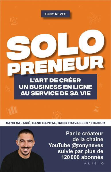 Solopreneur. L'art de créer un business en ligne au service de sa vie