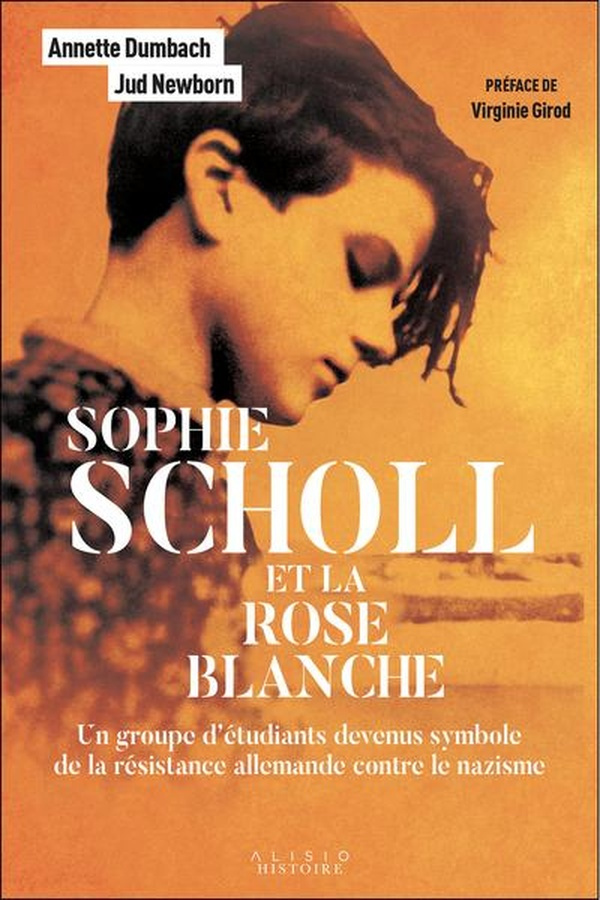 Sophie Scholl et la Rose blanche. Un groupe d’étudiants devenus symbole de la résistance allemande