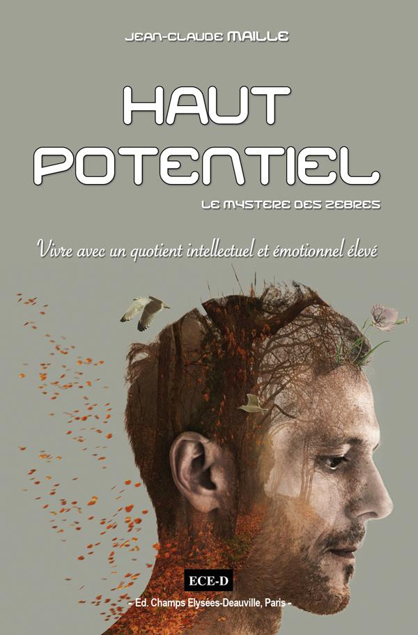 Haut potentiel. Le mystère des zèbres. Vivre avec un quotient intellectuel et émotionnel élevé