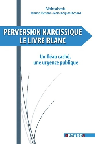 Perversion narcissique, le livre blanc. Un fléau caché, une urgence publique
