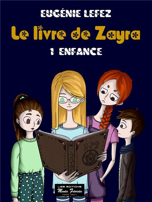 Le livre de Zayra Tome 1 : Enfance