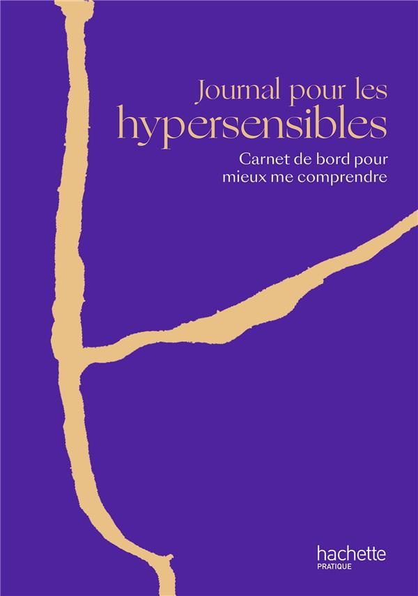 Journal pour les hypersensibles. Carnet de bord pour mieux me comprendre