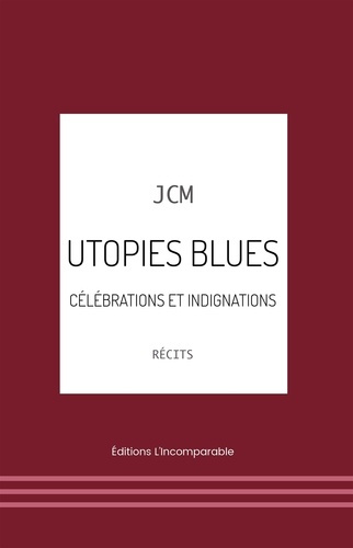 Utopie blues. Célébrations et indignations