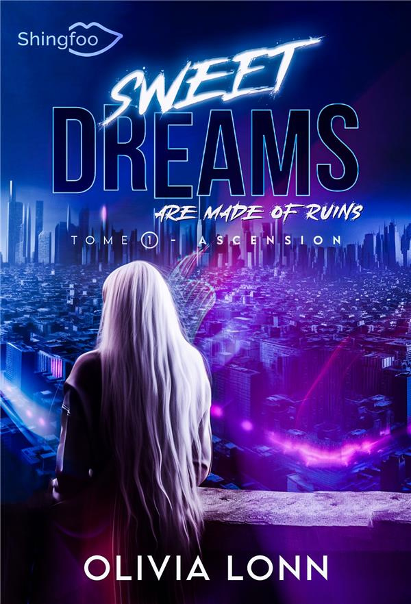 Sweet Dreams are made of ruins Tome 1 : Ascension
