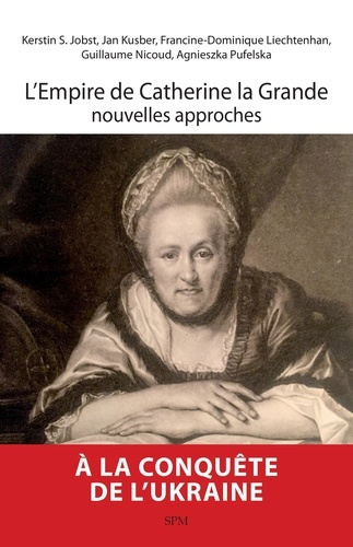L'Empire de Catherine la Grande, nouvelles approches. Textes en français et anglais