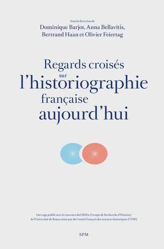 Regards croisés sur l'historiographie française aujourd'hui