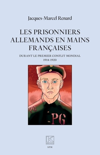 Les prisonniers allemands en mains françaises. durant le premier conflit mondial (1914-1920)