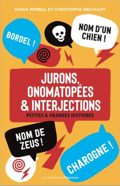 Jurons, onomatopées & interjections. Petites & grandes histoires