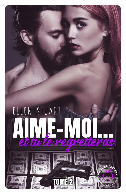 Aime-moi... Et tu le regretteras Tome 2