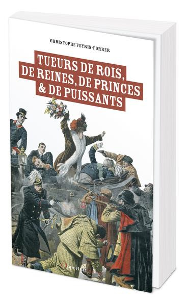 Tueurs de roi, de reines, de princes & de puissants