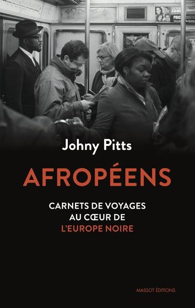 Afropéens. Carnets de voyage au coeur de l'Europe noire