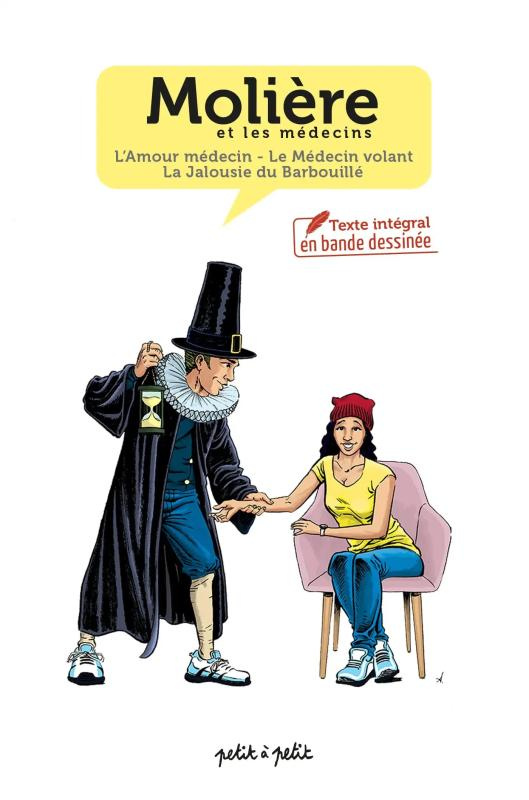 Molière et les médecins. Le médecin volant ; La jalousie du Barbouillé ; l'amour médecin