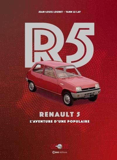 R5. Renault 5, l'aventure d'une populaire