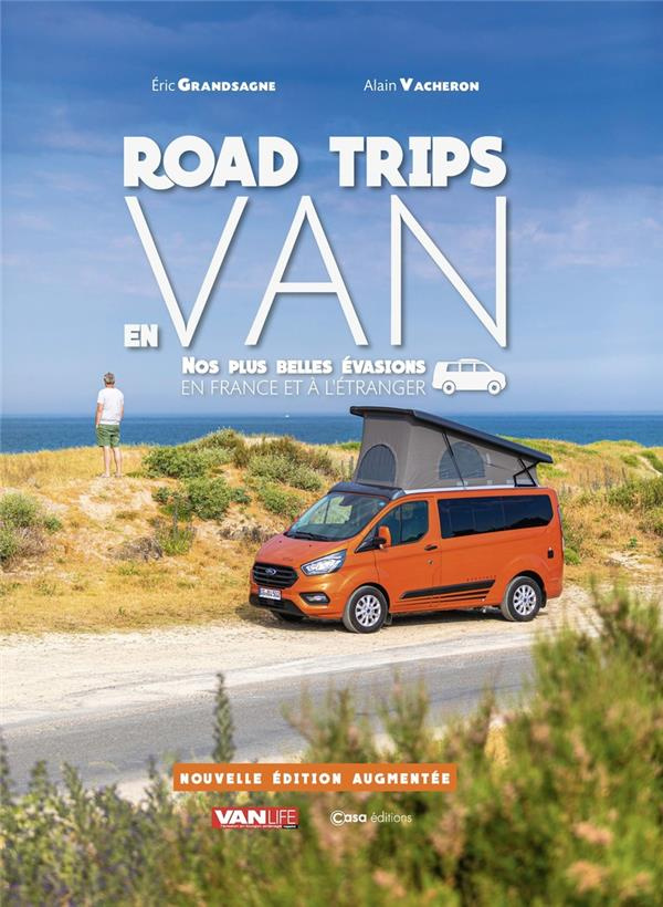Road trips en van. Nos plus belles évasions en France et à l'étranger, Edition revue et augmentée