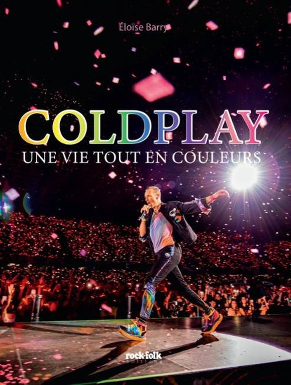 Coldplay. Une vie tout en couleurs