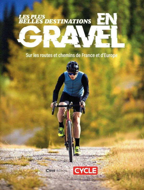 Les plus belles destinations en gravel. Sur les routes et chemins de France et d'Europe