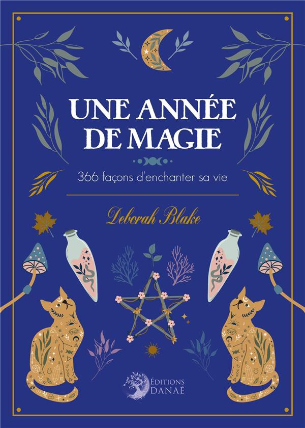 Une année de magie. 366 façons d'enchanter sa vie
