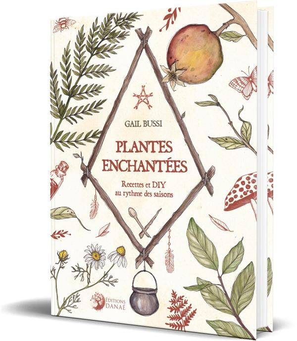 Plantes enchantées. Recettes et DIY au rythme des saisons