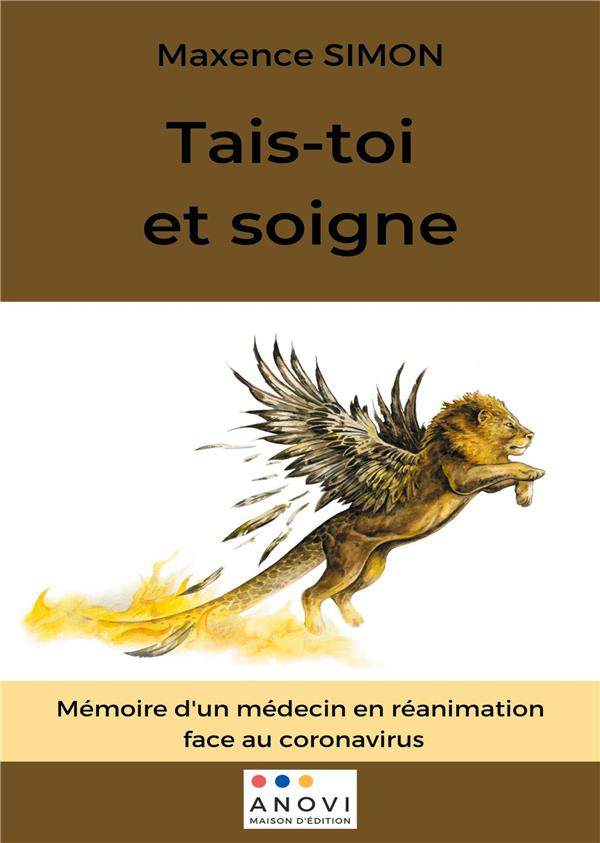 Tais-toi et soigne. Mémoires d'un médecin en réanimation face au coronavirus
