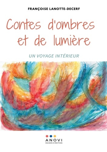 Contes d'ombres et de lumière. Un voyage intérieur
