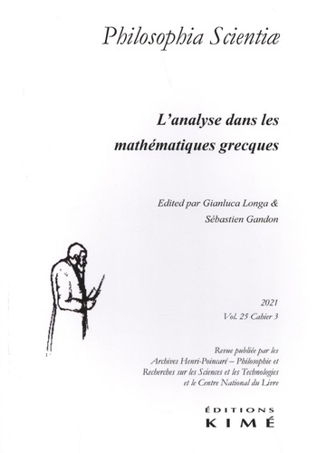 Philosophia Scientiae Volume 25 N° 3/2021 : L'analyse géométrique dans les mathématiques grecques. T