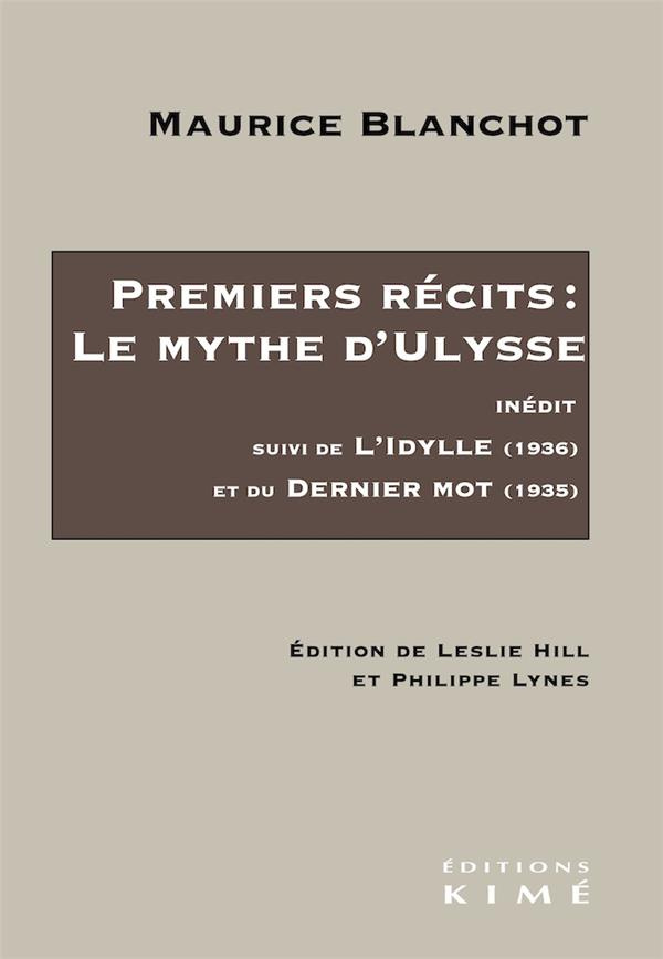 Premiers récits : le Mythe d'Ulysse. Suivi de L'Idylle (1936) et du Dernier mot (1935)