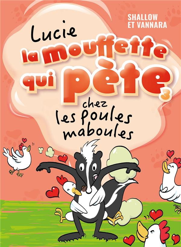 Lucie la mouffette qui pète Tome 3 : Lucie la mouffette qui pète chez les poules maboules