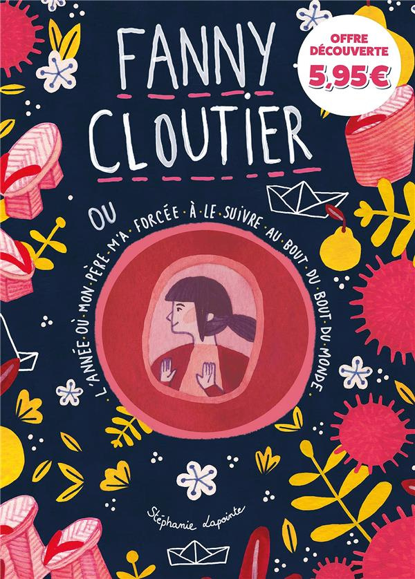 Fanny Cloutier Tome 2 : L'année où mon père m'a forcée à le suivre au bout du bout du monde