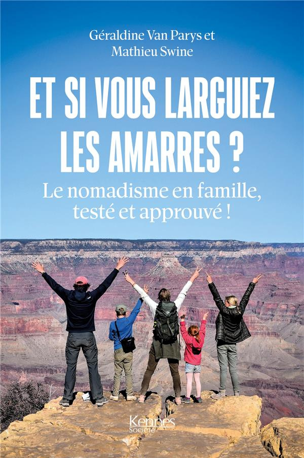 Et si vous larguiez les amarres ?. Le nomadisme en famille, testé et approuvé !