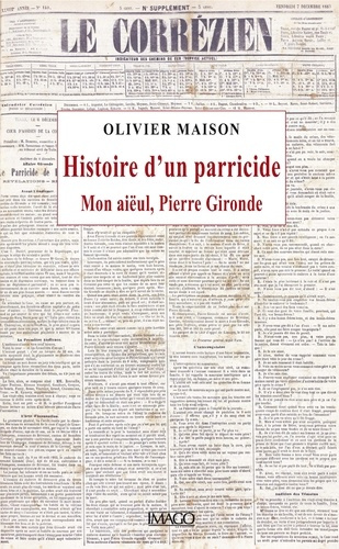 Histoire d'un parricide. Mon aïeul, Pierre Gironde
