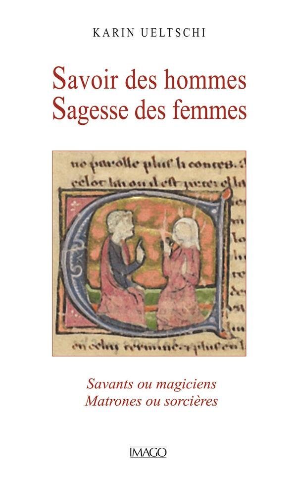 Savoir des hommes, sagesse des femmes. Savants ou magiciens, matrones ou sorcières