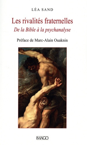 Les rivalités fraternelles. De la Bible à la psychanalyse