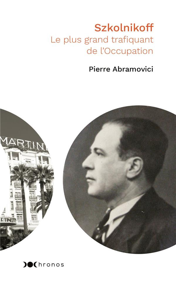 Szkolnikoff, le plus grand trafiquant de l'occupation. Edition actualisée