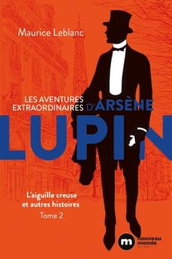 Les aventures extraordinaires d'Arsène Lupin Tome 2 : L'aiguille creuse et autres histoires