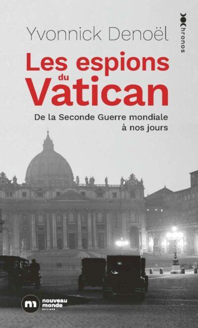 Les espions du Vatican. De la Seconde Guerre mondiale à nos jours