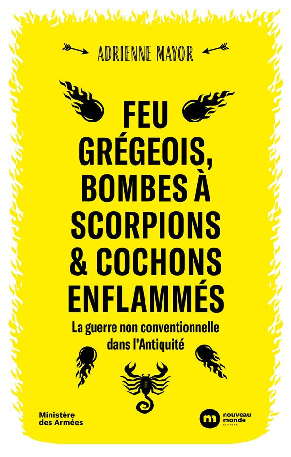 Feu grégeois, bombes à scorpions et cochons enflammés. La guerre non conventionnelle dans l'Antiquit