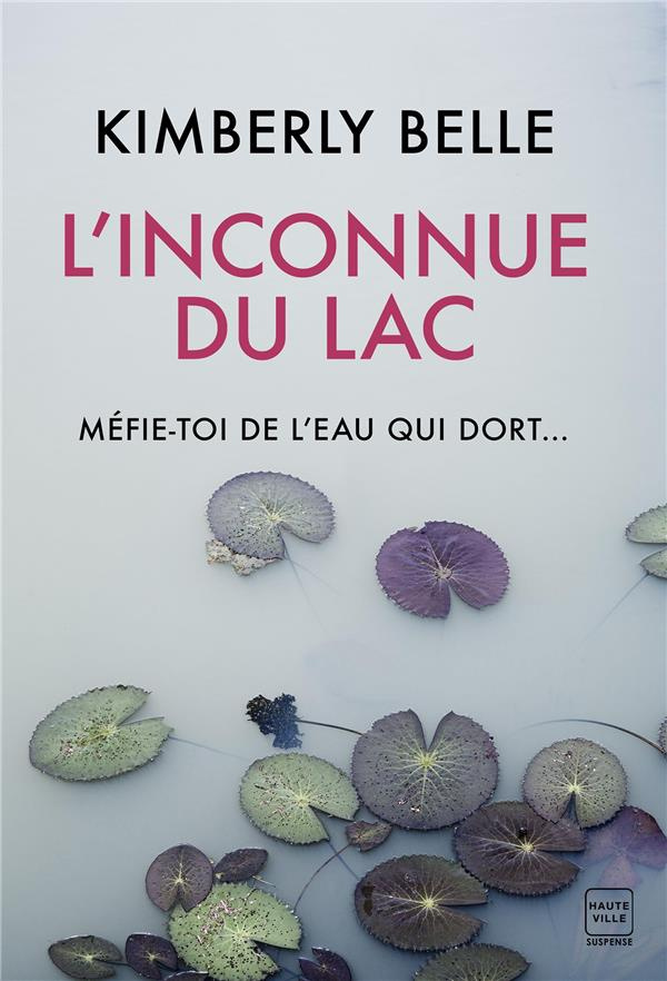 L'inconnue du lac. Méfie-toi de l'eau qui dort...