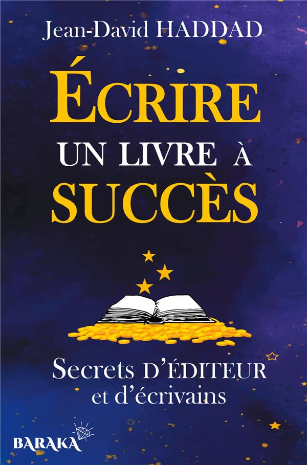 Ecrire un livre à succès. Secrets d'éditeur et d'écrivains