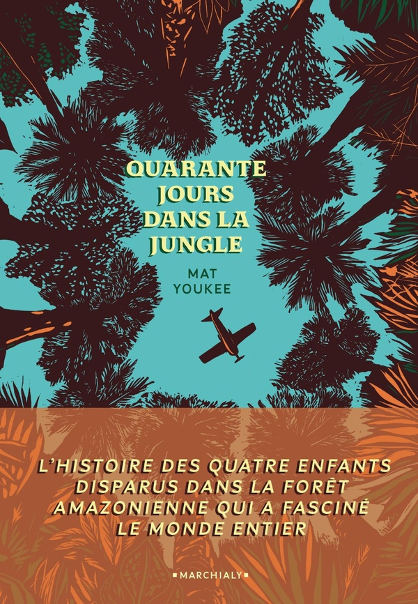Quarante jours dans la jungle. Survie et sauvetage de quatre enfants perdus dans la jungle amazonien