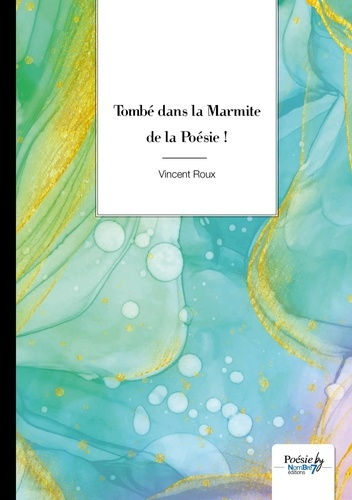 Tombé dans la Marmite de la Poésie !