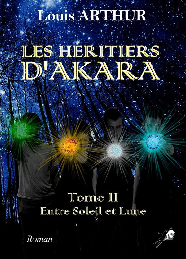 les héritiers d'Akara - Tome 2. Entre soleil et lune