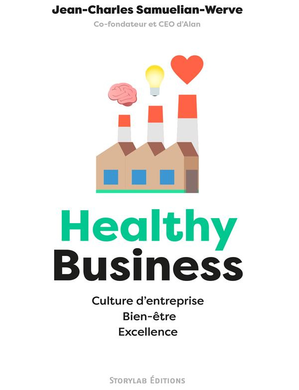 Healthy Business. Culture d’entreprise, bien-être, excellence