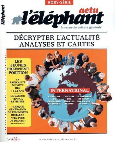 L'Eléphant. Hors-série Actu, juillet 2022 : Décrypter l'actualité. Analyses et cartes