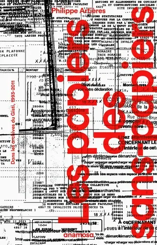 Les papiers des sans-papiers. Dans les archives du Gisti, 1993-2011