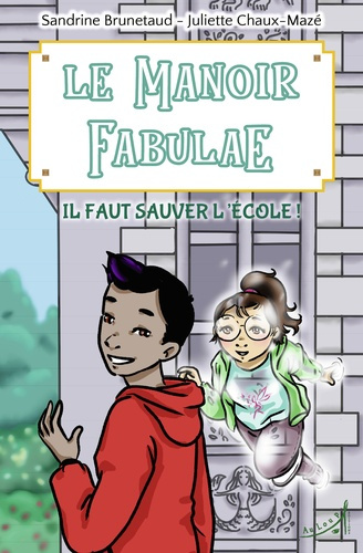 Le Manoir Fabulae Tome 2 : Il faut sauver l'école !