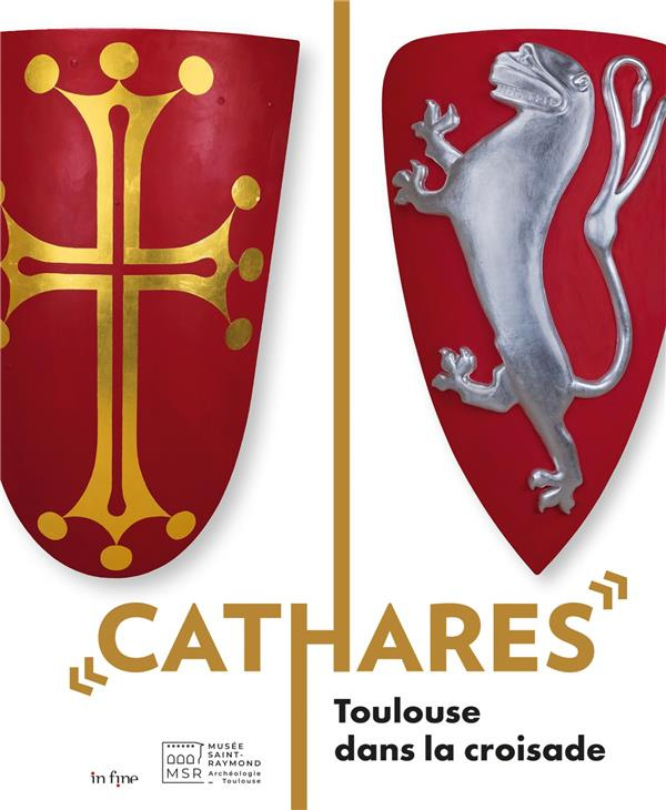 Cathares. Toulouse dans la croisade