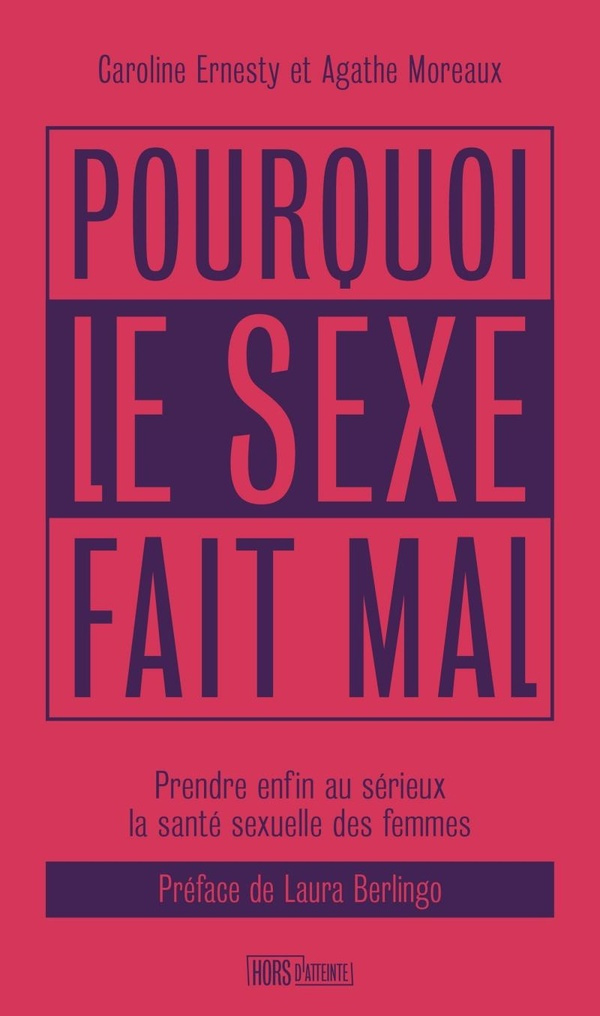 Pourquoi le sexe fait mal. Prendre enfin au sérieux la santé sexuelle des femmes